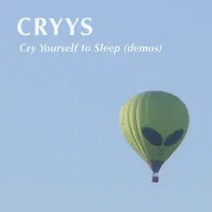 Cry Yourself to Sleep (demos) by CRYYS